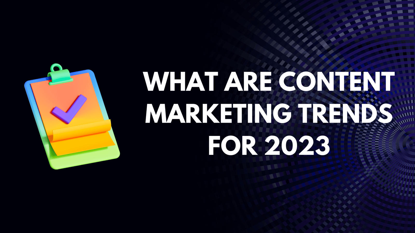 What are content marketing trends for 2023